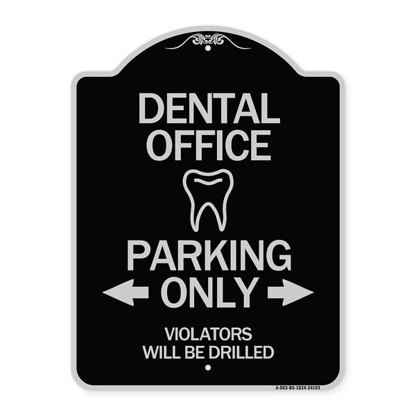 Signmission Dental Office Parking Only Violators Will Be Drilled Heavy-Gauge Aluminum Architectural Sign A-DES-BS-1824-24193 - main